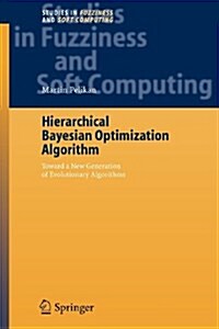 Hierarchical Bayesian Optimization Algorithm: Toward a New Generation of Evolutionary Algorithms (Paperback)