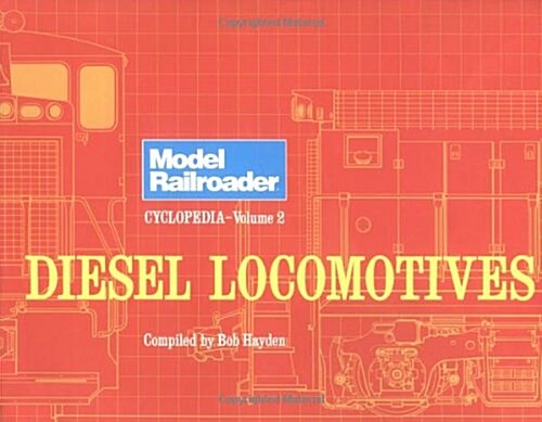 Model Railroader Cyclopedia, Vol. 2: Diesel Locomotives (Paperback)