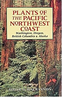 Plants of the Pacific Northwest Coast: Washington, Oregon, British Columbia, and Alaska (Paperback)