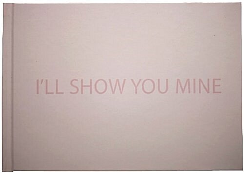 Ill Show You Mine (Hardcover, First)