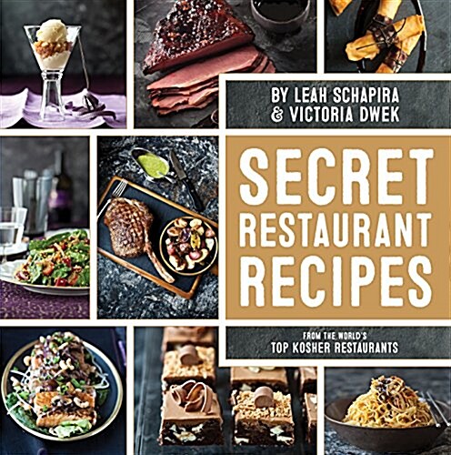 Secret Restaurant Recipes From the Worlds Top Kosher Restaurants (Hardcover)