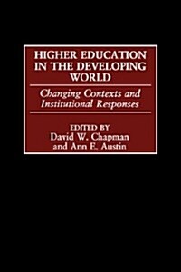 Higher Education in the Developing World: Changing Contexts and Institutional Responses (GPG) (PB) (Paperback)