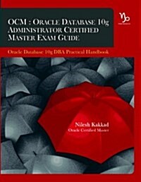 OCM: Oracle Database 10g Administrator Certified Master Exam Guide (Paperback, 1st)
