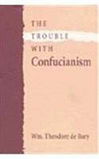 [중고] The Trouble with Confucianism (The Tanner Lectures on Human Values) (Hardcover, First Edition)