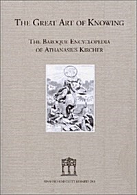 The Great Art of Knowing: The Baroque Encyclopedia of Athanasius Kircher (Paperback)