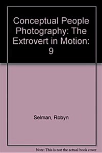 Conceptual People Photography: The Extrovert in Motion (Paperback)