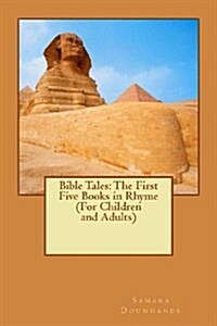 Bible Tales: The First Five Books in Rhyme (for Children and Adults) (Paperback)