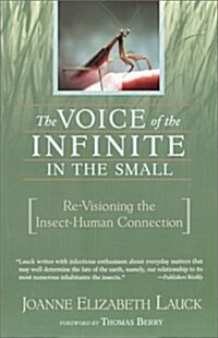 The Voice of the Infinite in the Small: Re-Visioning the Insect-Human Connection (Paperback, Revised)