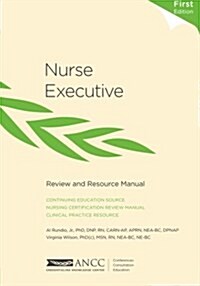 Nurse Executive Review and Resource Manual (Paperback, 1)