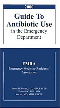 EMRA 2000 Guide to Antibiotic Use in the Emergency Department (Paperback, 6th)