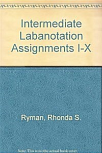 Intermediate Labanotation Assignments I-X (Loose Leaf, Lslf)