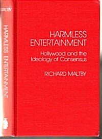 Harmless Entertainment: Hollywood and the Ideology of Consensus (Hardcover)