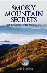 Smoky Mountain Secrets: Folk Remedies for the Nature Lover (Paperback)