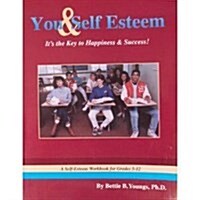 You and Self-Esteem: Its the Key to Happiness &  Success (A Self-Esteem Workbook for Grades 5-12) (Paperback)