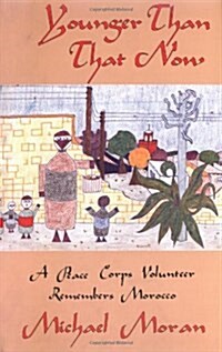 Younger Than That Now: A Peace Corps Volunteer Remembers Morocco (Paperback)