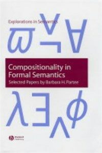 Compositionality in formal semantics : selected papers of Barbara Partee