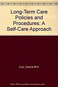 Long-Term Care Policies and Procedures: A Self-Care Approach (Paperback)
