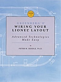 Greenbergs Wiring Your Lionel Layout: Advanced Technologies Made Easy (Paperback)