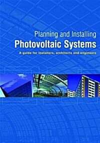 Planning and Installing Photovoltaic Systems: A Guide for Installers, Architects and Engineers (Spiral-bound)