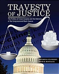 Travesty of Justice: The Politics of Crack Cocaine and the Dilemma of the Congressional Black Caucus (Paperback, 1)