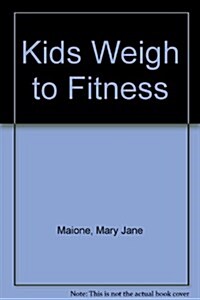 Kids Weigh to Fitness (Paperback)