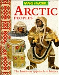 Arctic Peoples (Make it Work! History) (Hardcover)