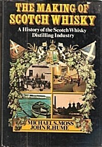 The Making of Scotch Whisky: A History of the Scotch Whisky Distilling Industry (Hardcover, First Edition)