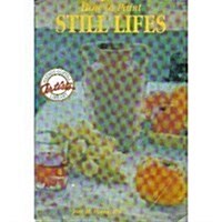 How to Paint Still Lifes (Watson-Guptill Artists Library) (Paperback)