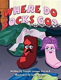 Where Do Socks Go? (Paperback)