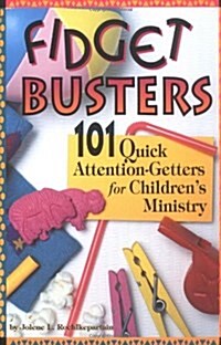 Fidget Busters: 101 Quick Attention-Getters for Childrens Ministry (Paperback)