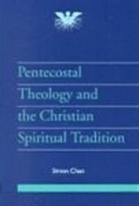 Pentecostal Theology and the Christian Spiritual Tradition (JPT Supplement) (Paperback)