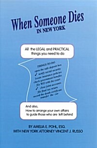 When Someone Dies in New York: All the Legal & Practical Things You Need to Do When Someone Near to You Dies in the State of New York (Hardcover)
