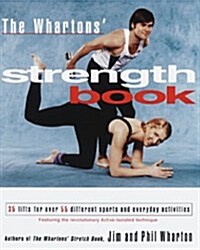 The Whartons Strength Book: 35 Lifts for Over 55 Different Sports and Everyday Activities (Paperback, 1)