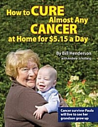 How to Cure Almost Any Cancer at Home for $5.15 a Day (Plastic Comb, First Edition)