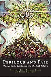Perilous and Fair: Women in the Works and Life of J. R. R. Tolkien (Paperback, 1)