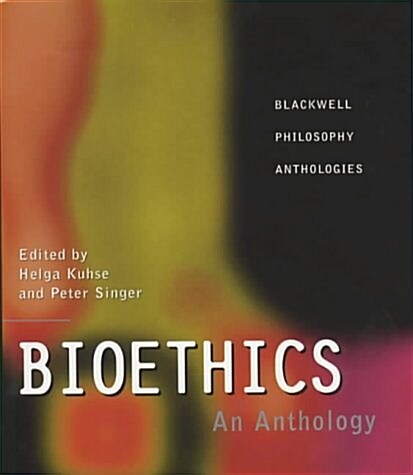 Bioethics: An Anthology (Blackwell Philosophy Anthologies) (Hardcover, 1)