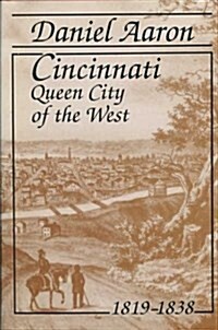 CINCINNATI: QUEEN CITY OF THE WEST, 1819-1838 (URBAN LIFE & URBAN LANDSCAPE) (Hardcover, 1)