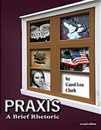 Praxis: A Brief Rhetoric (Textbook Binding, 2)