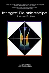 Integral Relationships: A Manual for Men (Paperback, 1st)