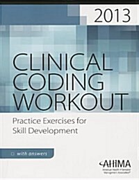 Clinical Coding Workout, with Answers 2013: Practice Exercises for Skill Development (Paperback, 1)