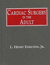 Cardiac Surgery in the Adult (Hardcover, 1st)