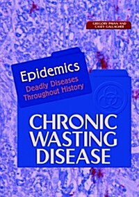 Chronic Wasting Disease (Epidemics) (Library Binding, 1)