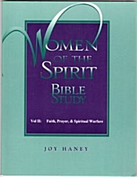 Women of the Spirit Bible Study, Vol. 2: Faith, Prayer, & Spiritual Warfare (Women of the Spirit Bible Studies) (Paperback)