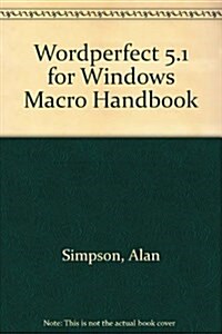 Wordperfect 5.1 for Windows Macro Handbook (Book & Disk) (Hardcover, Har/Dsk)