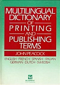 Multilingual Dictionary of Printing and Publishing Terms: English-French-Spanish-Italian-German-Dutch-Swedish (Hardcover)