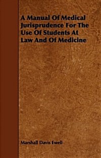 A Manual Of Medical Jurisprudence For The Use Of Students At Law And Of Medicine (Paperback)