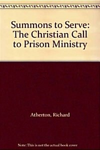 Summons to Serve: The Christian Call to Prison Ministry (Paperback)