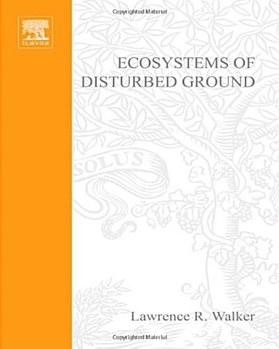 Ecosystems of Disturbed Ground (Ecosystems of the World) (Hardcover, 1st)