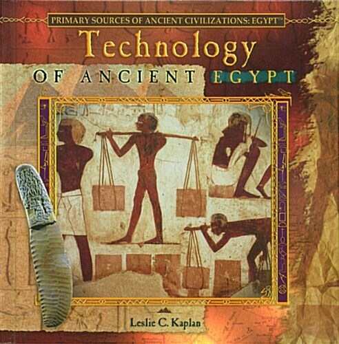 Technology of Ancient Egypt (Primary Sources of Ancient Civilization: Egypt) (Hardcover, 1st)