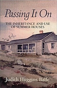 Passing It On : The Inheritance and Use of Summer Houses (Paperback)